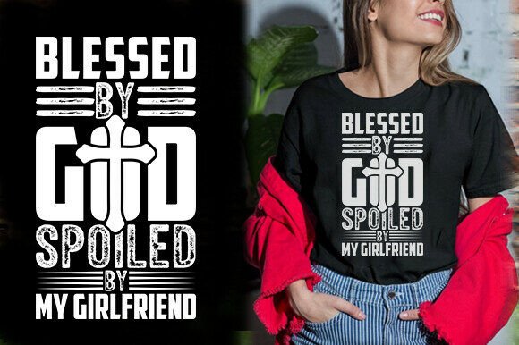 BLESSED by GOD SPOILED by MY GIRLFRIEND