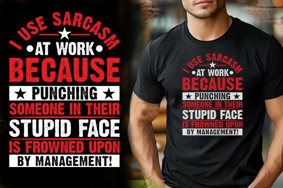 I Use Sarcasm at Work Because Punching S