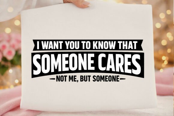 Someone Cares Funny Sarcastic Quote Png Review