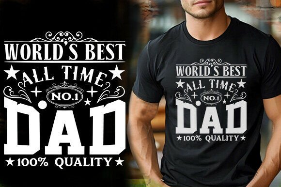 WORLD S BEST ALL TIME DAD 100 QUALITY T
